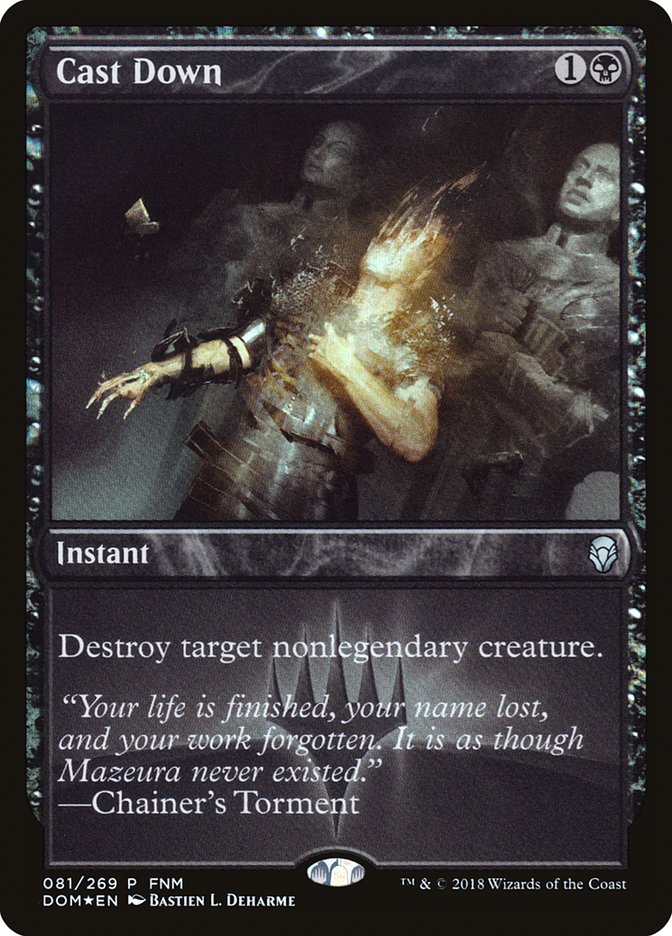 Cast Down (FNM) [Dominaria Promos] | Gate City Games LLC
