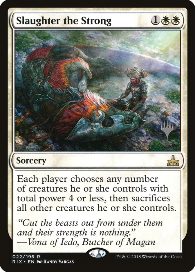 Slaughter the Strong (Promo Pack) [Rivals of Ixalan Promos] | Gate City Games LLC