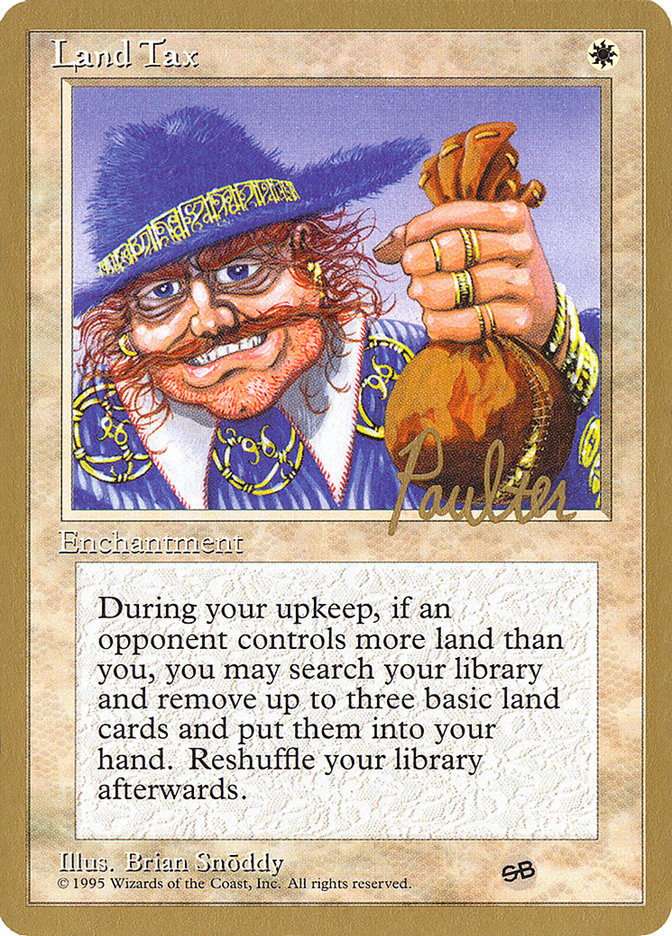 Land Tax (Preston Poulter) (SB) [Pro Tour Collector Set] | Gate City Games LLC