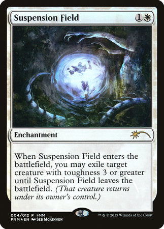 Suspension Field [Friday Night Magic 2015] | Gate City Games LLC